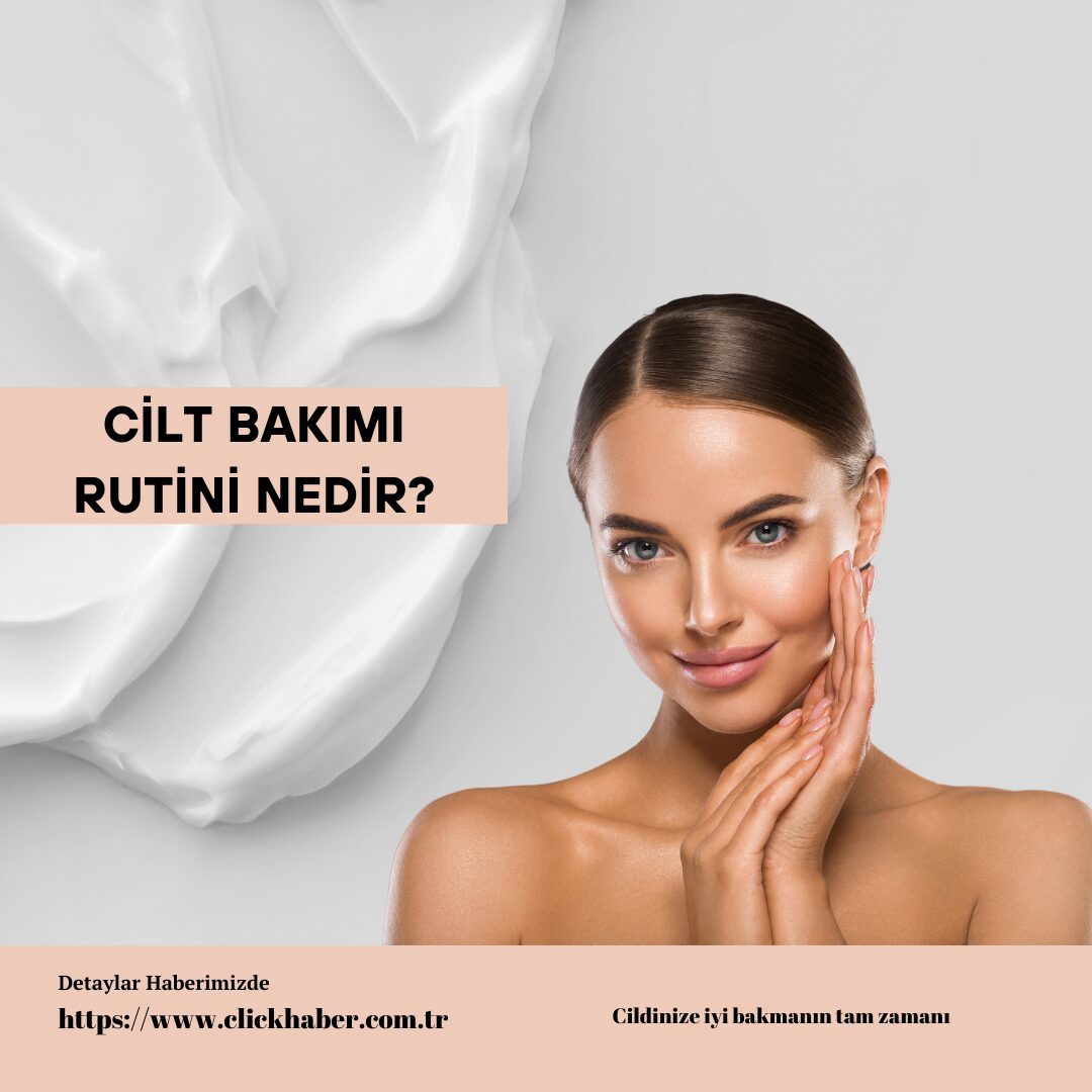 Cilt Bakımı Rutini Nedir? Doğru Sıralama