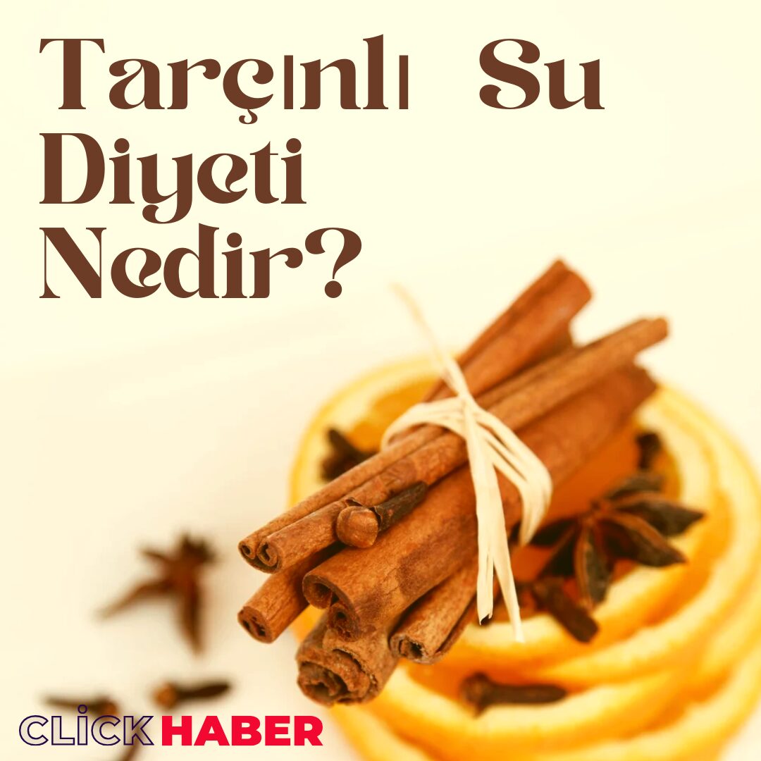 Ünlülerin Formülü: Tarçınlı Su Diyeti ile Zayıflama ve Sağlıklı Yaşam