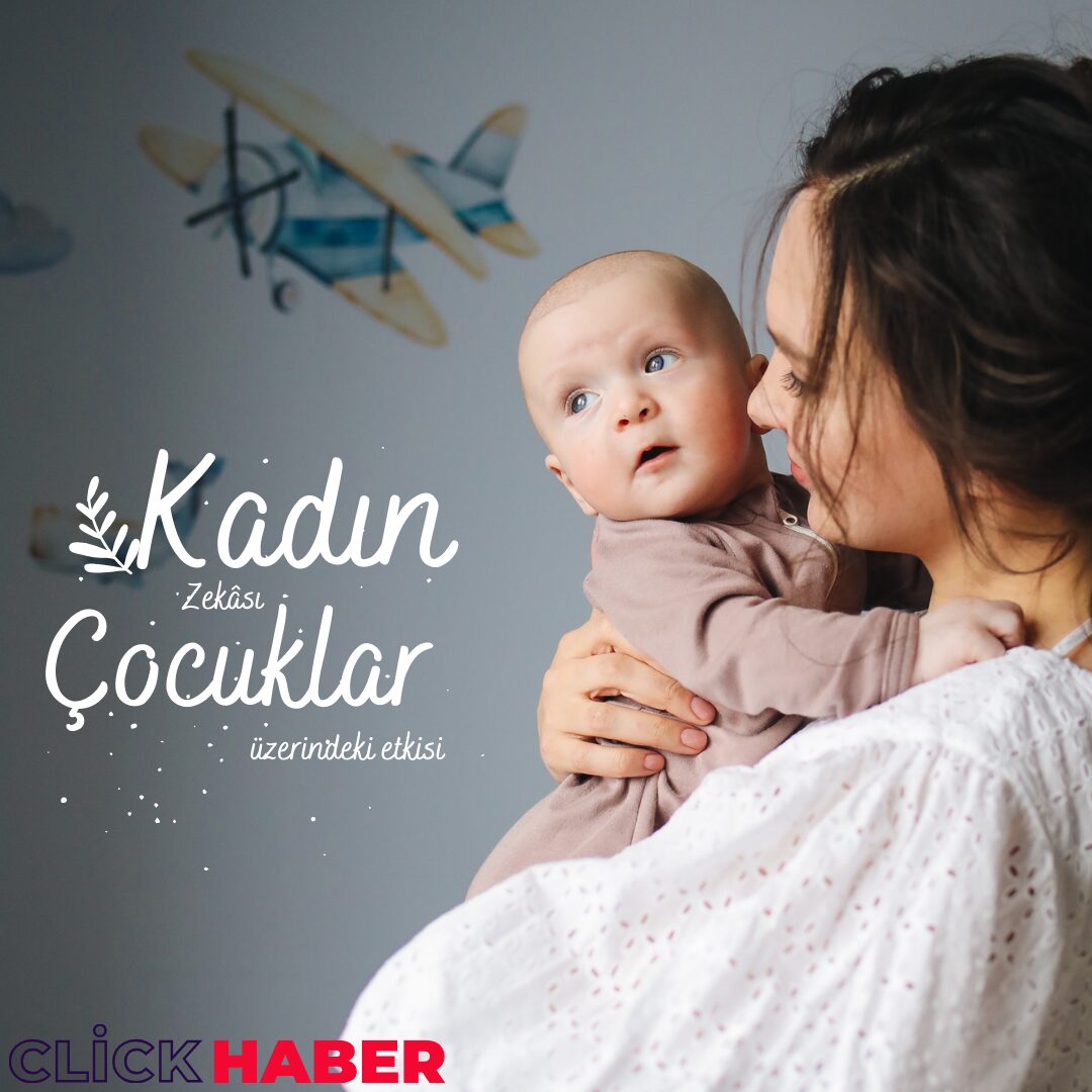 Çocuklar Üzerinde Kadın Zekâsı ve Etkileri