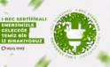 Sepaş Enerji’den I-REC sertifikalı sürdürülebilirlik hamlesi