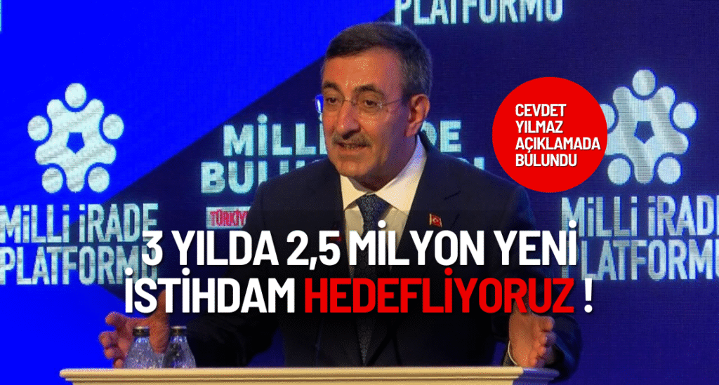 Cevdet Yılmaz: 3 Yılda 2,5 Milyon Yeni İstihdam Hedefliyoruz