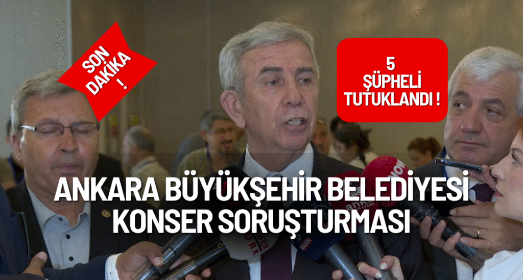 Ankara Büyükşehir konser soruşturmasında 5 tutuklama