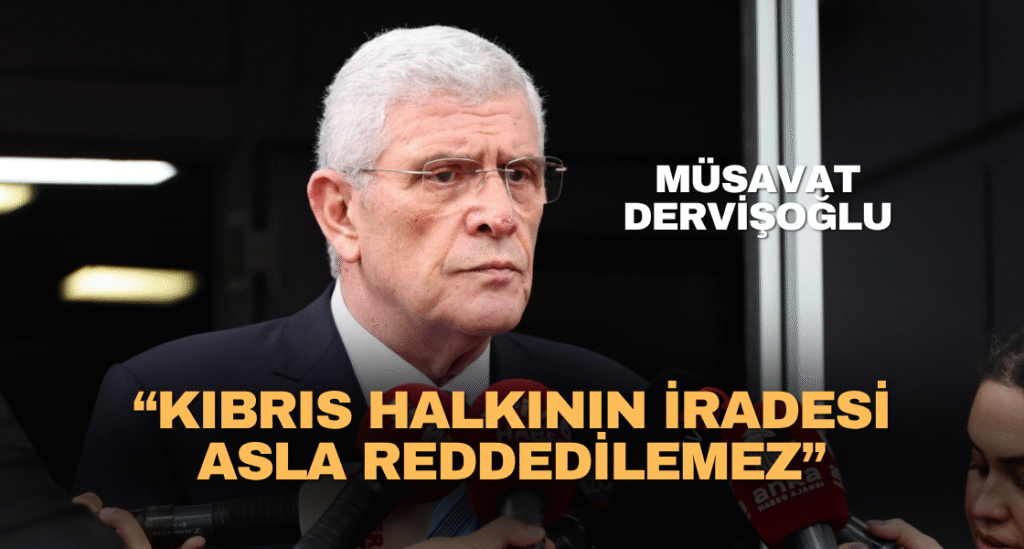 Dervişoğlu “Kıbrıs Halkının İradesi Asla Reddedilemez”