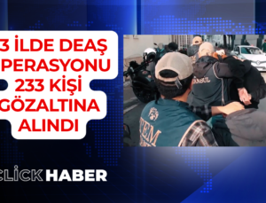 33 İlde DEAŞ Operasyonu: 233 Gözaltı